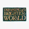 Dreaming Of A Brighter World Reversed Medium Doormat